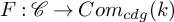 upper F colon script upper C right arrow upper C o m Subscript c d g Baseline left parenthesis k right parenthesis
