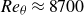 italic Re Subscript theta Baseline almost equals 8700