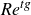 italic Re Superscript italic tg