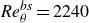 italic Re Subscript theta Superscript italic bs Baseline equals 2240