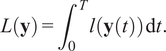 upper L left parenthesis bold y right parenthesis equals integral Subscript 0 Superscript upper T Baseline l left parenthesis bold y left parenthesis t right parenthesis right parenthesis normal d t period