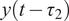 y left parenthesis t minus tau 2 right parenthesis