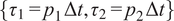 StartSet tau 1 equals p 1 normal upper Delta t comma tau 2 equals p 2 normal upper Delta t EndSet
