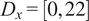 upper D Subscript x Baseline equals left bracket 0 comma 22 right bracket