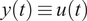 y left parenthesis t right parenthesis identical to u left parenthesis t right parenthesis