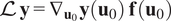 script upper L bold y equals nabla Subscript bold u 0 Baseline bold y left parenthesis bold u 0 right parenthesis bold f left parenthesis bold u 0 right parenthesis