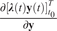 StartFraction partial differential left bracket bold italic lamda left parenthesis t right parenthesis bold y left parenthesis t right parenthesis right bracket Subscript t 0 Superscript upper T Baseline Over partial differential bold y EndFraction