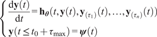 StartLayout Enlarged left brace 1st Row  StartFraction normal d bold y left parenthesis t right parenthesis Over normal d t EndFraction equals bold h Subscript bold italic theta Baseline left parenthesis t comma bold y left parenthesis t right parenthesis comma bold y Subscript left parenthesis tau 1 right parenthesis Baseline left parenthesis t right parenthesis comma ellipsis comma bold y Subscript left parenthesis tau Sub Subscript n Subscript right parenthesis Baseline left parenthesis t right parenthesis right parenthesis 2nd Row  bold y left parenthesis t less than or equals t 0 plus tau Subscript max Baseline right parenthesis equals bold italic psi left parenthesis t right parenthesis EndLayout