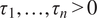 tau 1 comma ellipsis comma tau Subscript n Baseline greater than 0