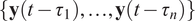 StartSet bold y left parenthesis t minus tau 1 right parenthesis comma ellipsis comma bold y left parenthesis t minus tau Subscript n Baseline right parenthesis EndSet