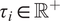 tau Subscript i Baseline element of double struck upper R Superscript plus