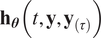 bold h Subscript bold italic theta Baseline left parenthesis t comma bold y comma bold y Subscript left parenthesis tau right parenthesis Baseline right parenthesis