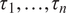 tau 1 comma ellipsis comma tau Subscript n Baseline