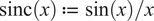 sinc left parenthesis x right parenthesis colon equals sine left parenthesis x right parenthesis divided by x