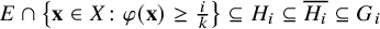 upper E intersection StartSet bold x element of upper X colon phi left parenthesis bold x right parenthesis greater than or equals StartFraction i Over k EndFraction EndSet subset of or equal to upper H Subscript i Baseline subset of or equal to upper H Subscript i Baseline overbar subset of or equal to upper G Subscript i