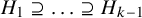 upper H 1 superset of or equal to ellipsis superset of or equal to upper H Subscript k minus 1