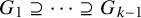 upper G 1 superset of or equal to midline horizontal ellipsis superset of or equal to upper G Subscript k minus 1