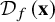 script upper D Subscript f Baseline left parenthesis bold x right parenthesis