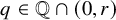 q element of double struck upper Q intersection left parenthesis 0 comma r right parenthesis