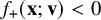 f Subscript plus Baseline left parenthesis bold x semicolon bold v right parenthesis less than 0