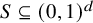upper S subset of or equal to left parenthesis 0 comma 1 right parenthesis Superscript d