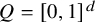 upper Q equals left bracket 0 comma 1 right bracket Superscript d