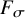 upper F Subscript sigma