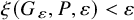 xi left parenthesis upper G Subscript epsilon Baseline comma upper P comma epsilon right parenthesis less than epsilon