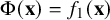 normal upper Phi left parenthesis bold x right parenthesis equals f 1 left parenthesis bold x right parenthesis