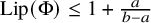upper L i p left parenthesis normal upper Phi right parenthesis less than or equals 1 plus StartFraction a Over b minus a EndFraction