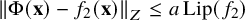 StartMetric normal upper Phi left parenthesis bold x right parenthesis minus f 2 left parenthesis bold x right parenthesis EndMetric Subscript upper Z Baseline less than or equals a upper L i p left parenthesis f 2 right parenthesis