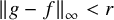StartMetric g minus f EndMetric Subscript infinity Baseline less than r