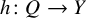 h colon upper Q right arrow upper Y