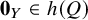 bold 0 Subscript upper Y Baseline element of h left parenthesis upper Q right parenthesis