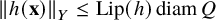 StartMetric h left parenthesis bold x right parenthesis EndMetric Subscript upper Y Baseline less than or equals upper L i p left parenthesis h right parenthesis diam upper Q