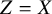 upper Z equals upper X