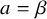 a equals beta