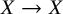 upper X right arrow upper X