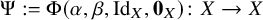 normal upper Psi colon equals normal upper Phi left parenthesis alpha comma beta comma upper I d Subscript upper X Baseline comma bold 0 Subscript upper X Baseline right parenthesis colon upper X right arrow upper X