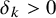 delta Subscript k Baseline greater than 0