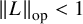 StartMetric upper L EndMetric Subscript op Baseline less than 1