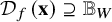 script upper D Subscript f Baseline left parenthesis bold x right parenthesis superset of or equal to double struck upper B Subscript upper W