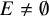 upper E not equals normal empty set