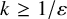 k greater than or equals 1 divided by epsilon