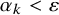 alpha Subscript k Baseline less than epsilon