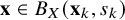 bold x element of upper B Subscript upper X Baseline left parenthesis bold x Subscript k Baseline comma s Subscript k Baseline right parenthesis