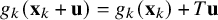 g Subscript k Baseline left parenthesis bold x Subscript k Baseline plus bold u right parenthesis equals g Subscript k Baseline left parenthesis bold x Subscript k Baseline right parenthesis plus upper T bold u