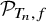 script upper P Subscript upper T Sub Subscript n Subscript comma f