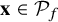 bold x element of script upper P Subscript f