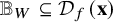double struck upper B Subscript upper W Baseline subset of or equal to script upper D Subscript f Baseline left parenthesis bold x right parenthesis